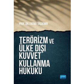 Nobel Akademik Yayıncılık - Terörizm ve Ülke Dışı Kuvvet Kullanma Hukuku
