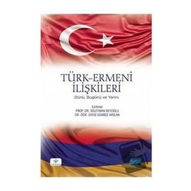 Nobel Akademik Yayıncılık Türk Ermeni İlişkileri Dünü Bugünü ve Yarını