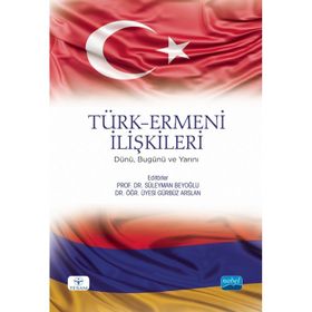 Nobel Akademik Yayıncılık Türk Ermeni İlişkileri Dünü Bugünü ve Yarını