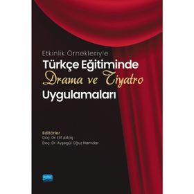 Nobel Akademik Yayıncılık Türkçe Eğitiminde Drama ve Tiyatro Uygulamaları Etkinlik Örnekleriyle