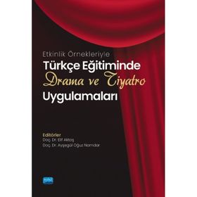 Nobel Akademik Yayıncılık Türkçe Eğitiminde Drama ve Tiyatro Uygulamaları Etkinlik Örnekleriyle