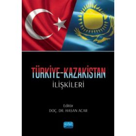 Nobel Akademik Yayıncılık Türkiye Kazakistan İlişkileri