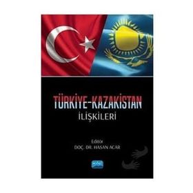 Nobel Akademik Yayıncılık Türkiye Kazakistan İlişkileri