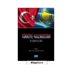 Nobel Akademik Yayıncılık Türkiye Kazakistan İlişkileri
