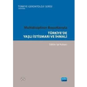 Nobel Akademik Yayıncılık - Türkiye'de Yaşlı İstismarı ve İhmali Multidisipliner Boyutlarıyla