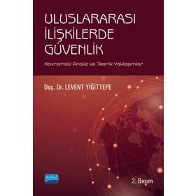 Nobel Akademik Yayıncılık - Uluslararası İlişkilerde Güvenlik - Kavramsal Analiz ve Teorik Yaklaşımlar