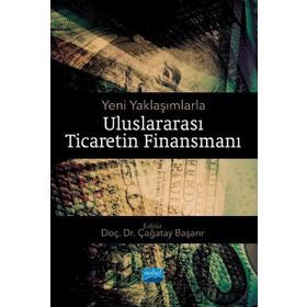 Nobel Akademik Yayıncılık - Uluslararası Ticaretin Finansmanı - Yeni Yaklaşımlarla