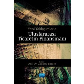 Nobel Akademik Yayıncılık - Uluslararası Ticaretin Finansmanı - Yeni Yaklaşımlarla
