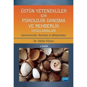 Nobel Akademik Yayıncılık Üstün Yetenekliler İçin Psikolojik Danışma ve Rehberlik Uygulamaları Gereksinimler Sorunlar ve Müdahaleler