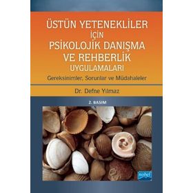 Nobel Akademik Yayıncılık Üstün Yetenekliler İçin Psikolojik Danışma ve Rehberlik Uygulamaları Gereksinimler Sorunlar ve Müdahaleler