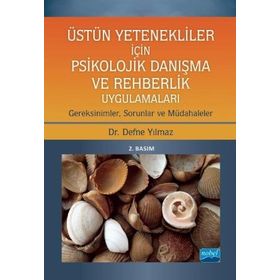 Nobel Akademik Yayıncılık Üstün Yetenekliler İçin Psikolojik Danışma ve Rehberlik Uygulamaları Gereksinimler Sorunlar ve Müdahaleler