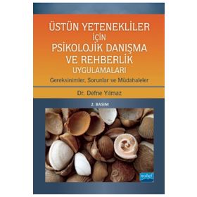 Nobel Akademik Yayıncılık Üstün Yetenekliler İçin Psikolojik Danışma ve Rehberlik Uygulamaları Gereksinimler Sorunlar ve Müdahaleler