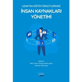 Nobel Akademik Yayıncılık - Uzaktan Eğitim Örgütlerinde İnsan Kaynakları Yönetimi