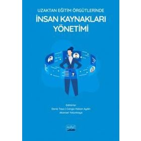 Nobel Akademik Yayıncılık - Uzaktan Eğitim Örgütlerinde İnsan Kaynakları Yönetimi