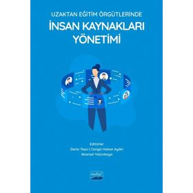 Nobel Akademik Yayıncılık - Uzaktan Eğitim Örgütlerinde İnsan Kaynakları Yönetimi