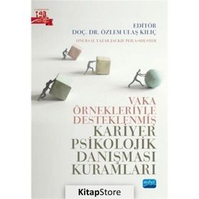 Nobel Akademik Yayıncılık - Vaka Örnekleriyle Desteklenmiş Kariyer Psikolojik Danışması Kuramları