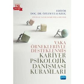 Nobel Akademik Yayıncılık - Vaka Örnekleriyle Desteklenmiş Kariyer Psikolojik Danışması Kuramları