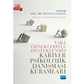 Nobel Akademik Yayıncılık - Vaka Örnekleriyle Desteklenmiş Kariyer Psikolojik Danışması Kuramları