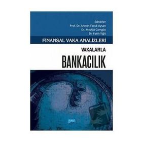 Nobel Akademik Yayıncılık Vakalarla Bankacılık Finansal Vaka Analizleri