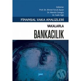 Nobel Akademik Yayıncılık Vakalarla Bankacılık Finansal Vaka Analizleri