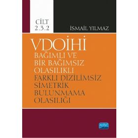 Nobel Akademik Yayıncılık - VDOİHİ Cilt 2.3.2-Bağımlı ve Bir Bağımsız Olasılıklı Farklı Dizilimsiz Simetrik Bulunmama Olasılığı
