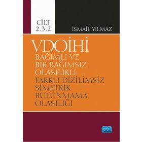 Nobel Akademik Yayıncılık - VDOİHİ Cilt 2.3.2-Bağımlı ve Bir Bağımsız Olasılıklı Farklı Dizilimsiz Simetrik Bulunmama Olasılığı