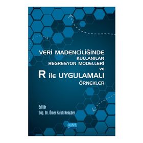 Nobel Akademik Yayıncılık Veri Madenciliğinde Kullanılan Regresyon Modelleri ve R ile Uygulamalı Örnekler