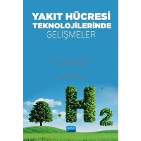 Nobel Akademik Yayıncılık - Yakıt Hücresi Teknolojilerinde Gelişmeler