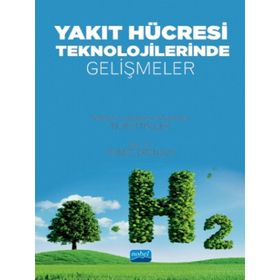 Nobel Akademik Yayıncılık - Yakıt Hücresi Teknolojilerinde Gelişmeler