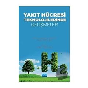 Nobel Akademik Yayıncılık - Yakıt Hücresi Teknolojilerinde Gelişmeler