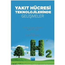 Nobel Akademik Yayıncılık - Yakıt Hücresi Teknolojilerinde Gelişmeler