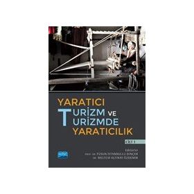 Nobel Akademik Yayıncılık Yaratıcı Turizm ve Turizmde Yaratıcılık Cilt 1