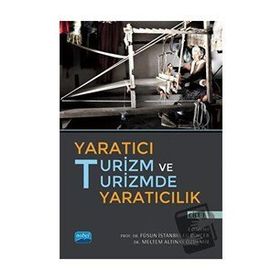 Nobel Akademik Yayıncılık Yaratıcı Turizm ve Turizmde Yaratıcılık Cilt 1