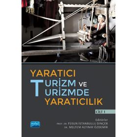 Nobel Akademik Yayıncılık Yaratıcı Turizm ve Turizmde Yaratıcılık Cilt 1