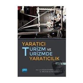 Nobel Akademik Yayıncılık Yaratıcı Turizm ve Turizmde Yaratıcılık Cilt 1
