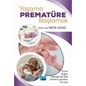 Nobel Akademik Yayıncılık - Yaşama Prematüre Başlamak