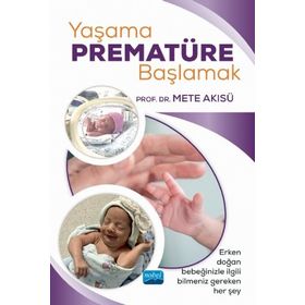 Nobel Akademik Yayıncılık - Yaşama Prematüre Başlamak