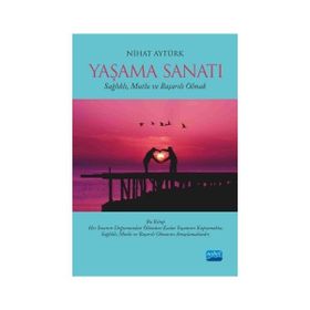 Nobel Akademik Yayıncılık Yaşama Sanati Sağlıklı Mutlu ve Başarılı Olmak