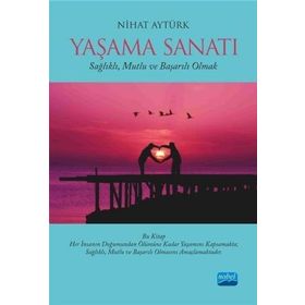 Nobel Akademik Yayıncılık Yaşama Sanati Sağlıklı Mutlu ve Başarılı Olmak