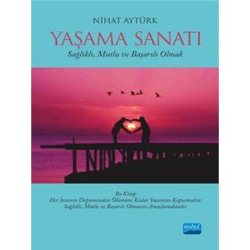 Nobel Akademik Yayıncılık Yaşama Sanati Sağlıklı Mutlu ve Başarılı Olmak