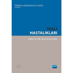 Nobel Akademik Yayıncılık - Yaşlı Hastalıkları Türkiye Gerontoloji Serisi