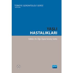 Nobel Akademik Yayıncılık - Yaşlı Hastalıkları Türkiye Gerontoloji Serisi