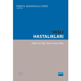 Nobel Akademik Yayıncılık - Yaşlı Hastalıkları Türkiye Gerontoloji Serisi