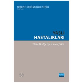 Nobel Akademik Yayıncılık - Yaşlı Hastalıkları Türkiye Gerontoloji Serisi