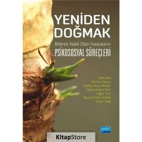 Nobel Akademik Yayıncılık - Yeniden Doğmak Böbrek Nakli Olan Hastaların Psikososyal Süreçleri