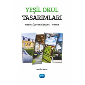 Nobel Akademik Yayıncılık - Yeşil Okul Tasarımları Nitelikli Öğrenme Sağlık Tasarruf
