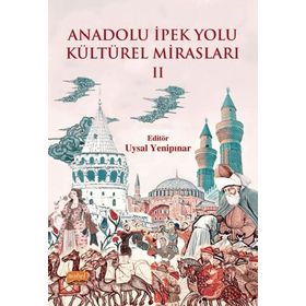 Nobel Bilimsel Eserler - Anadolu İpek Yolu Kültürel Mirasları II