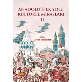 Nobel Bilimsel Eserler - Anadolu İpek Yolu Kültürel Mirasları II