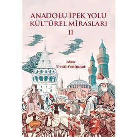 Nobel Bilimsel Eserler - Anadolu İpek Yolu Kültürel Mirasları II