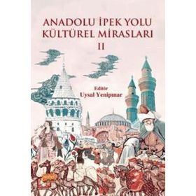 Nobel Bilimsel Eserler - Anadolu İpek Yolu Kültürel Mirasları II